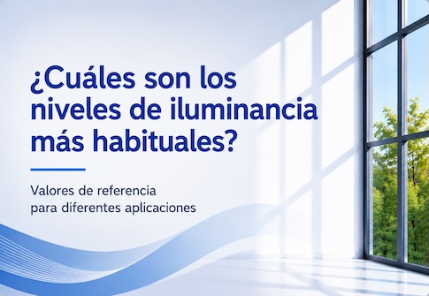 ¿Cuáles son los niveles de iluminancia más habituales?
