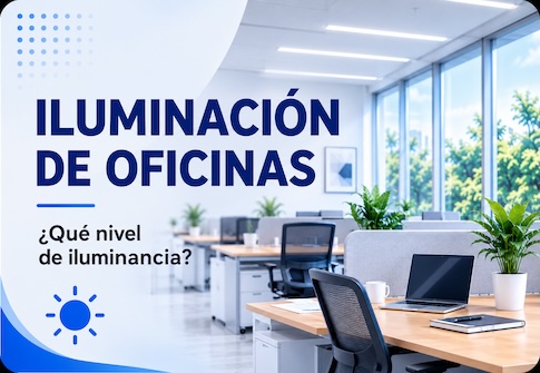 ¿Qué nivel de iluminancia se recomienda en las oficinas?