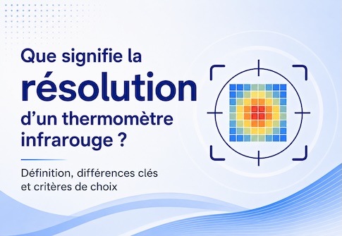 Que signifie la résolution d’un thermomètre infrarouge ?